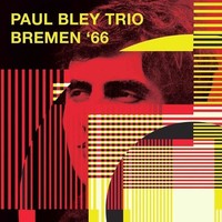Audio Cd - Paul Bley Trio - Bremen '66 - Hi Hat (Cyprus) -D- Neu