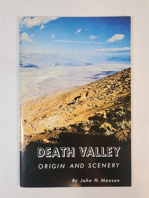 Death Valley Origin and Scenery By John H. Maxson 1963 PB (California)