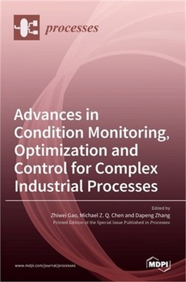 Advances in Condition Monitoring, Optimization and Control for Complex Industria