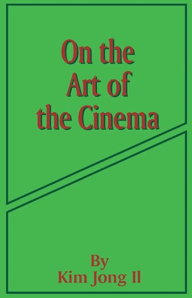 Kim Jong Il | On The Art Of The Cinema | Taschenbuch | Englisch (2001)-image