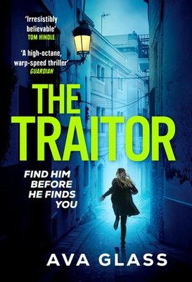 The Traitor by the new Queen of Spy Fiction according to The Guardian Ava Glass