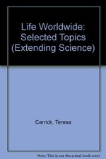 Life Worldwide: Selected Topics (Extending Science) - Carrick, Teresa