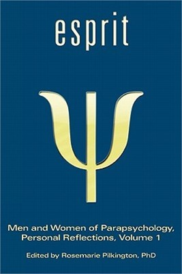 Esprit: Men and Women of Parapsychology, Personal Reflections, Volume 1 (Paperba