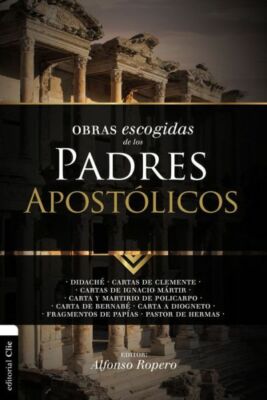 Obras Escogidas De Los Padres Apost?Licos: Didach?  Cartas De Clemente  Car...