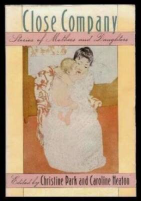Close Company: Stories of Mothers and Daughters - Paperback - GOOD