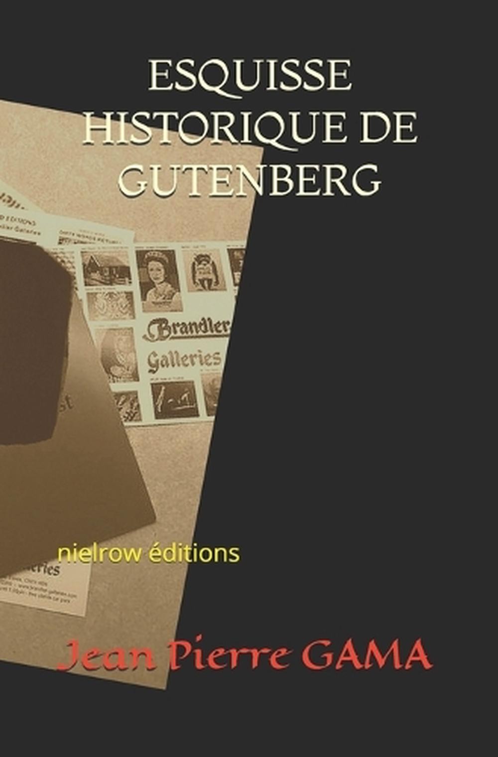 Esquisse Historique de Gutenberg by Nielrow (French) Paperback Book