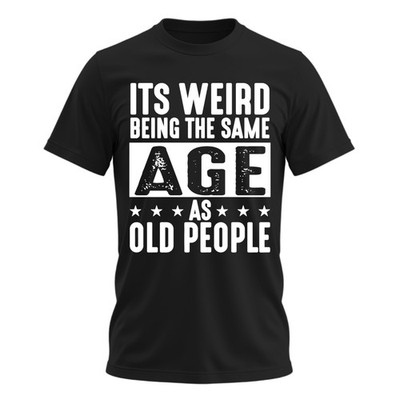 It s Weird Being The Same Age as Old People   Funny Vintage X-Large, Black 