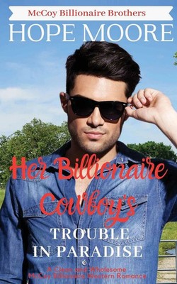 Hope Moore | Her Billionaire Cowboy's Trouble in Paradise | Taschenbuch (2020)