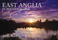 East Anglia In Photographs | Jamie Skipper | Englisch | Taschenbuch | 2019