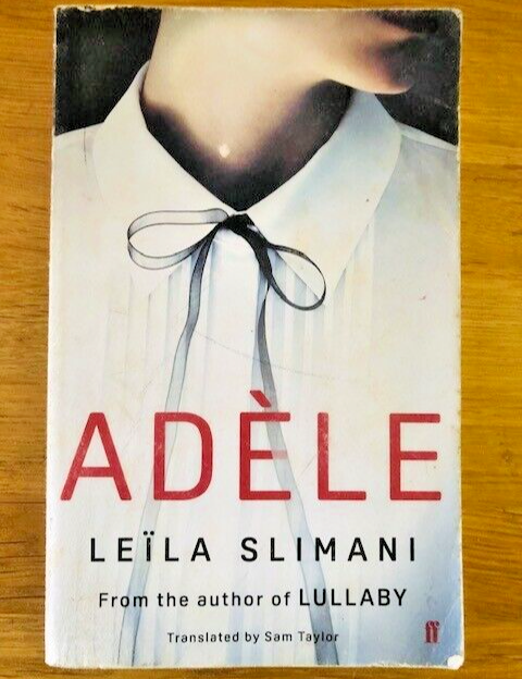 ADELE by LEILA SLIMANI - Pub. FABER & FABER - P/B - *PROOF*