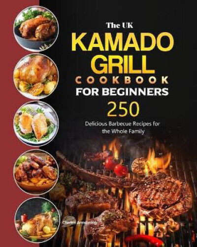 Thumbnail - The Uk Kamado Grill Cookbook For Beginners: 250 Delicious Barbecue