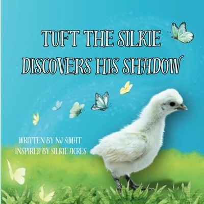 Tuft the Silkie Discovers His Shadow - Paperback NEW NJ. SIMAT 2024-02-14