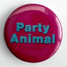 Novelty pinback button PARTY ANIMAL Vintage 1980s slogan pin badge 1" humor