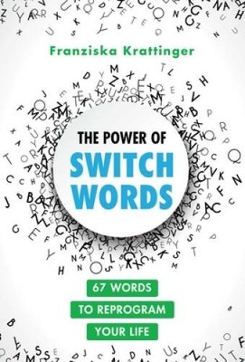 The Power of Switchwords: 67 Words to Reprogram Your Life - Paperback - GOOD