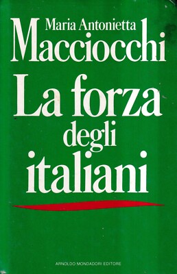 La Forza Degli Italiani - Macciocchi - Mondadori - 1. Auflage - Pfeile - 1990