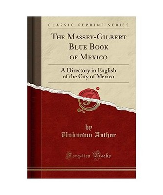 The Massey-Gilbert Blue Book of Mexico: A Directory in English of the City of Me