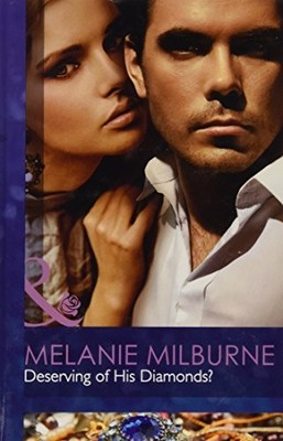 Deserving of his Diamonds? (Mills & Boon Hardback Romance),Mel .