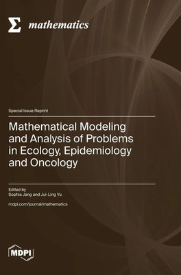 Mathematical Modeling and Analysis of Problems in Ecology, Epidemiology and...