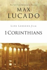 Life Lessons from 1 Corinthians - Lucado, Max