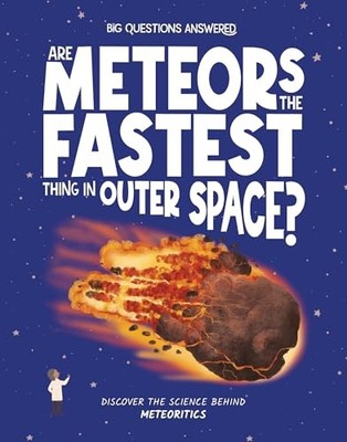 Are Meteors the Fastest Thing in Outer Space?: Discover the science behind mete