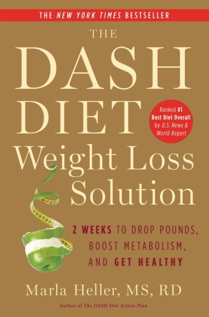 The Dash Diet Weight Loss Solution by Marla Heller (Paperback Book)