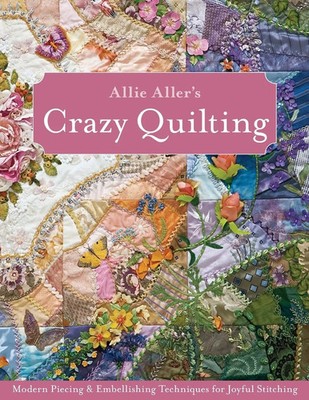 Allie Aller's Crazy Quilting - Print-On-Demand Edition Allison Ann Aller Buch