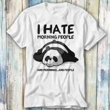 Panda Bear I Hate Morning People Morning T Shirt Meme Gift Top Tee Unisex 1105
