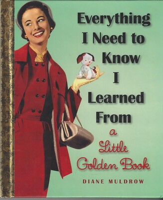 NEW: EVERYTHING I NEED TO KNOW I LEARNED FROM A LITTLE GOLDEN BOOK ~ COST $10