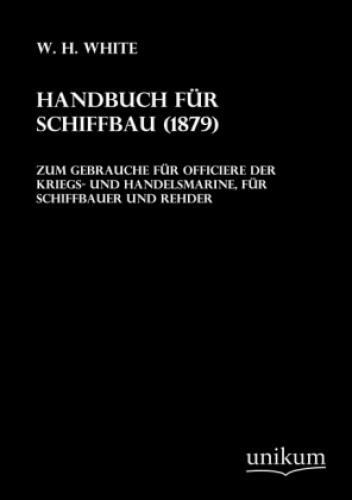Thumbnail - Handbuch Für Schiffbau (1879) Zum Gebrauche Für Officiere Der Kriegs-