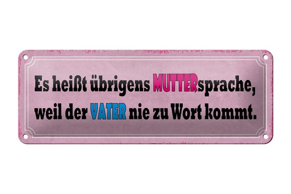 Blechschild Spruch 27X10 Cm Muttersprache Weil Vater Nie Deko Schild Tin Sign-image