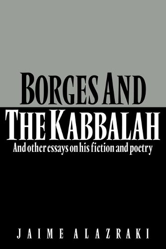 Borges and the Kabbalah by Jaime Alazraki - 9780521314213