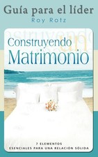 Roy Rotz | CONSTRUYENDO UN MATRIMONIO-GUIA PARA EL LIDER (Spanish | Taschenbuch