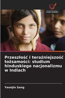 Yeonjin Sang | Przesz¿O¿¿ I Tera¿Niejszo¿¿ To¿Samo¿Ci: Studium Hinduskiego...