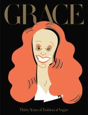 Grace Thirty Years Of Fashion At Vogue By Coddington Grace Grace Thirty Years Of Fashion At Vogue By Coddington Grace