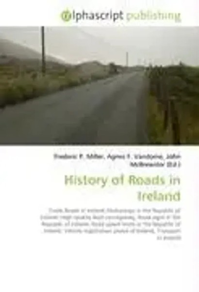 Frederic P. Miller (U. A.) | History Of Roads In Ireland | Taschenbuch (2026)-image