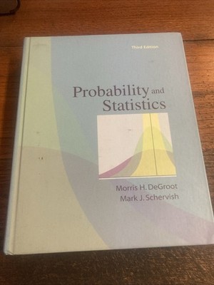 Probability and Statistics Hardcover DeGroot and Schervish Third Edition 