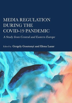 Media Regulation during the COVID-19 Pandemic: A Study from Central and Eastern