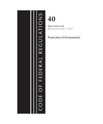 Code of Federal Regulations, Title 40 Protection of the Environment 136-149, Rev