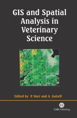 Gis and Spatial Analysis in Veterinary Science, Hardcover by Durr, P. A. (EDT...
