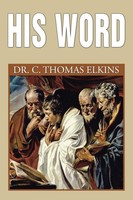 C. Thomas Elkins | His Word | Taschenbuch | Englisch (2020) | Xlibris US