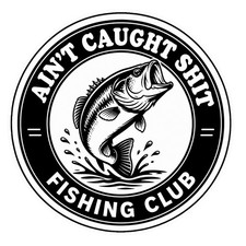 Funny Aint Caught Sht Fishing Vinyl Decal Sticker Waterproof Car