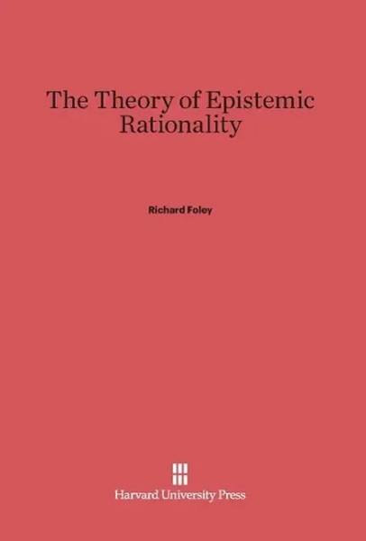 Richard Foley | The Theory Of Epistemic Rationality | Buch | Englisch (1987)-image