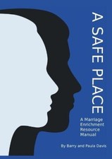 A Safe Place: A Marriage Enrichment Resource Manual by Davis, Barry [Paperback]