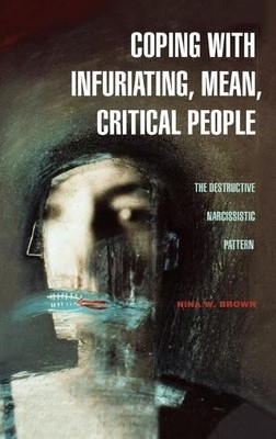 Coping with Infuriating, Mean, Critical People - 9780275989842
