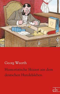 Humoristische Skizzen aus dem deutschen Handelsleben | Buch | 9783862676323