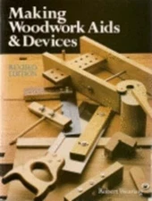 Making Woodwork AIDS and Devices by Robert Wearing: Used
