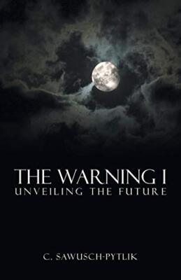 The Warning I: Unveiling the Future                                            