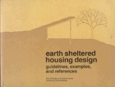 Earth Sheltered Housing Design : Guidelines Examples, and Referen