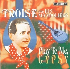 Troise And His Mandoliers - Play To Me, Gypsy (CD)