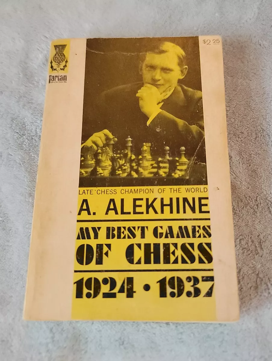 My Best Games - 1924-1937 (My Best Games, Alexander Alekhine